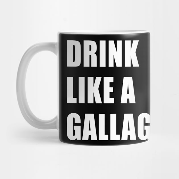 Drink like a Gallagher, Funny St Patrick's Day by adik